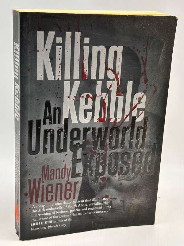 Killing Kebble. An underworld exposed ~ Mandy Wiener