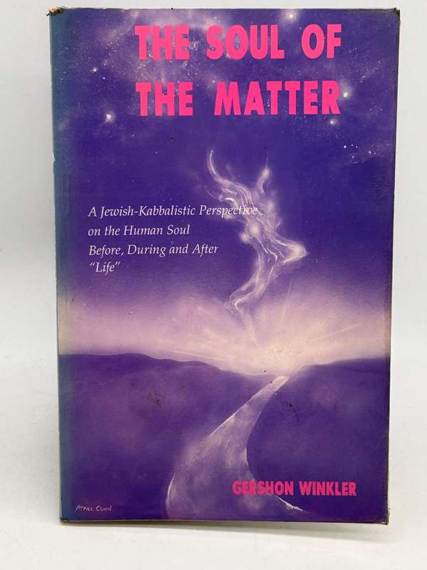 The Soul of the Matter: A Jewish-Kabbalistic Perspective on the Human Soul ~ Gershon Winkler