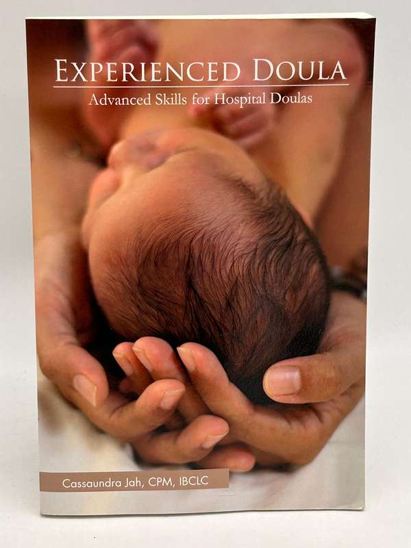 Experienced Doula: Advanced Skills for Hospital Doulas ~ Cassaundra Jah