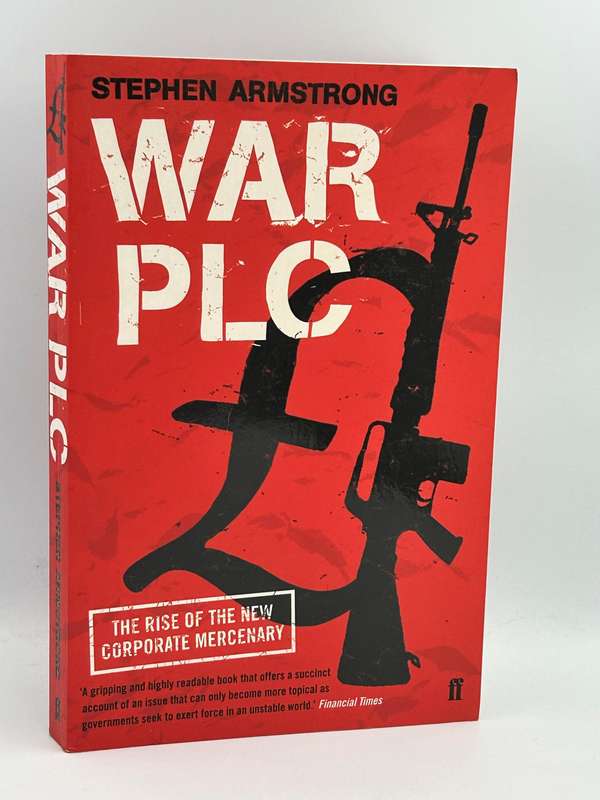 War Plc: The Rise of the New Corporate Mercenary - Stephen Armstrong