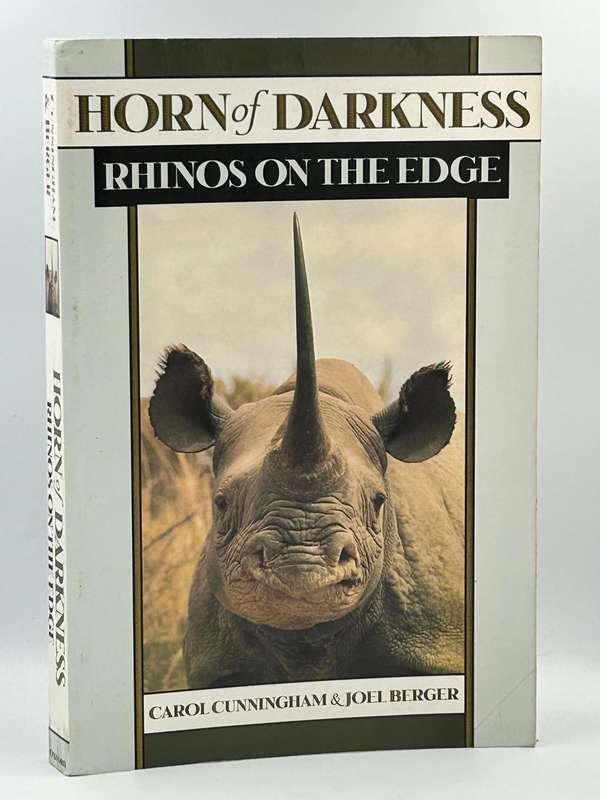 Horn of Darkness: Rhinos on the Edge by Carol Cunningham & Joel Berger