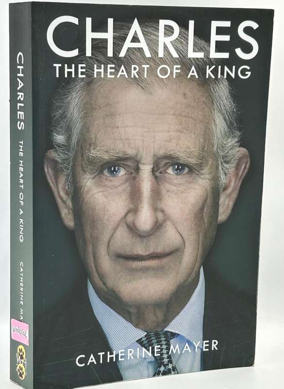 Charles - The Heart of a King by Catherine Mayer