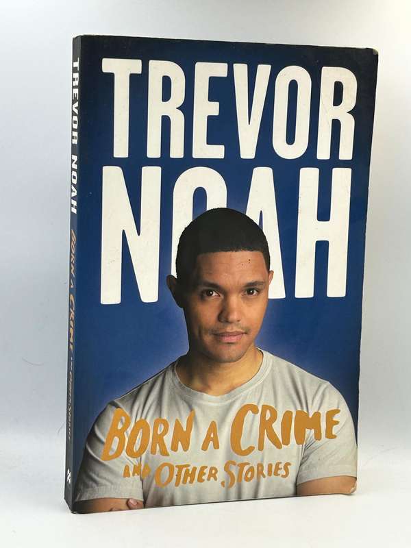 Born a Crime ~ Trevor Noah