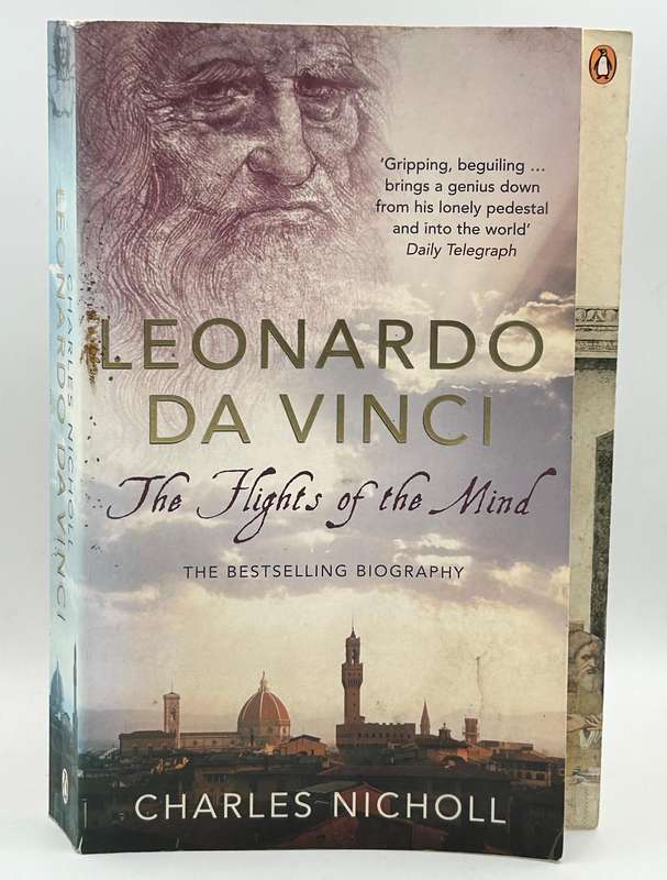 Leonardo Da Vinci ~ The Flights of the Mind by Charles Nicholl