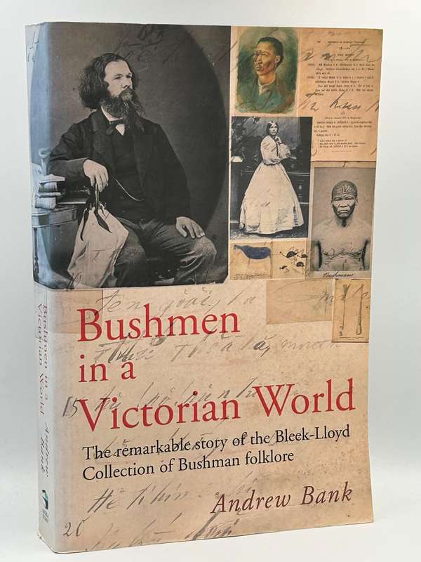 Bushmen in a Victorian World: The Remarkable Story of the Bleek-Lloyd Collection .... Andrew Bank