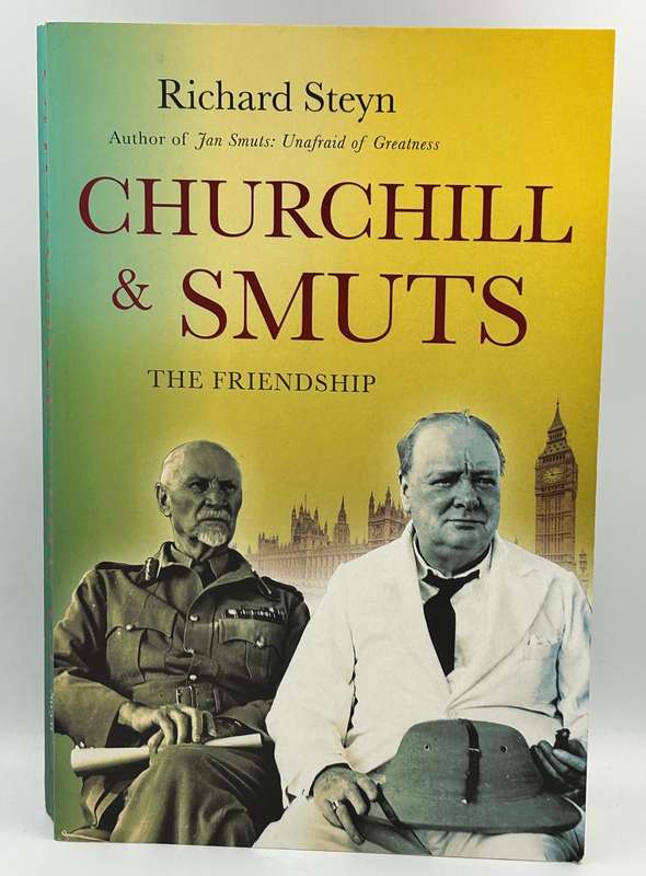 Churchill and Smuts ~ The Friendship by Richard Steyn