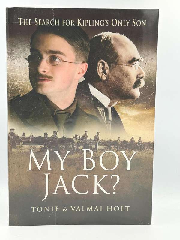 My Boy Jack? The Search for Kipling's Only Son ~ Tonie & Valmai Holt