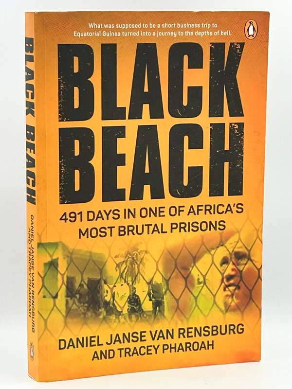 Black Beach: 491 Days in One of Africa's Most Brutal Prisons - Daniel Janse van Rensburg