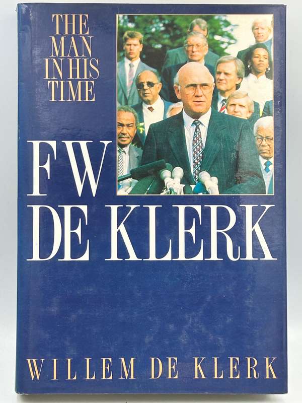 FW De Klerk - The Man in his Time ~ Willem De Klerk