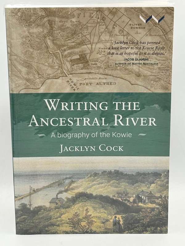Writing the Ancestral River  a biography of the Kowie