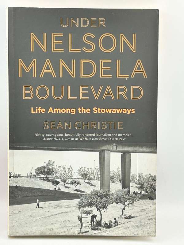 Under Nelson Mandela Boulevard: Life Among the Stowaways by Sean Christie