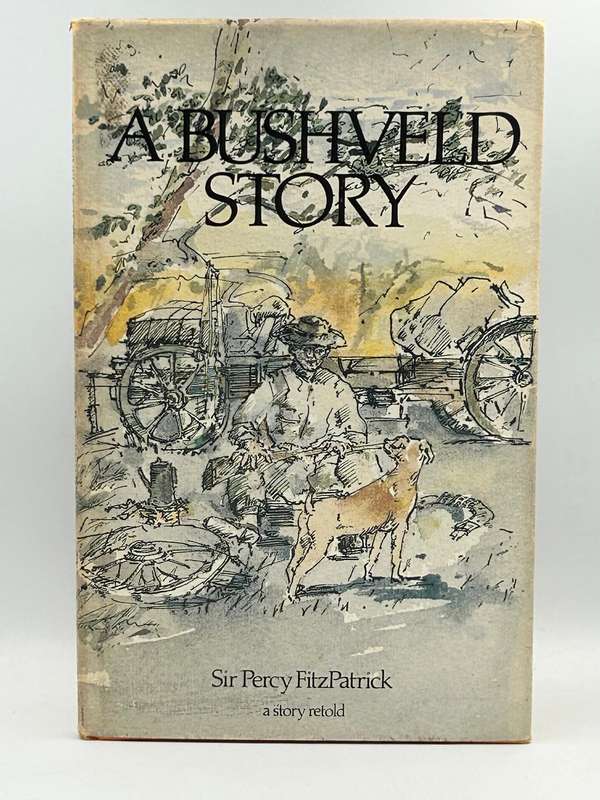 A Bushveld Story - Sir Percy FitzPatrick - A Story Retold