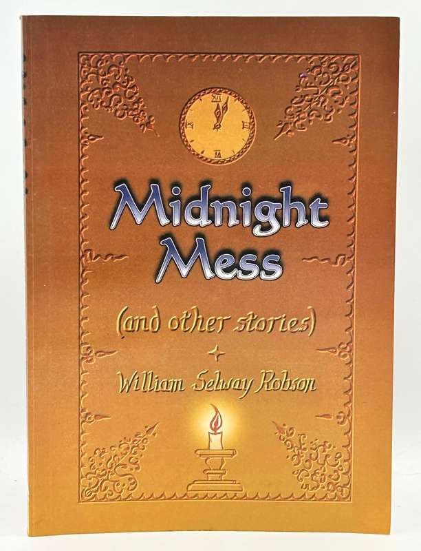 Midnight Mess and Other Stories ~ William Selway Robson