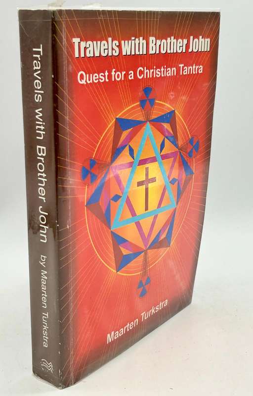 Travels With Brother John: Quest For A Christian Tantra - Maarten Turkstra | Signed