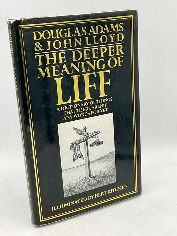 The Deeper Meaning of Liff: A Dictionary of Things That There Aren't Any Words For Yet Douglas Adams