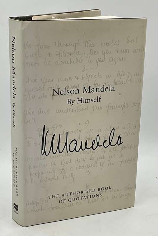 Nelson Mandela by Himself  ~ The Authorised Book of Quotations