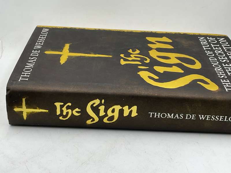 The Sign - The Shroud of Turin and The Secret of The Resurrection: Thomas De Wesselow