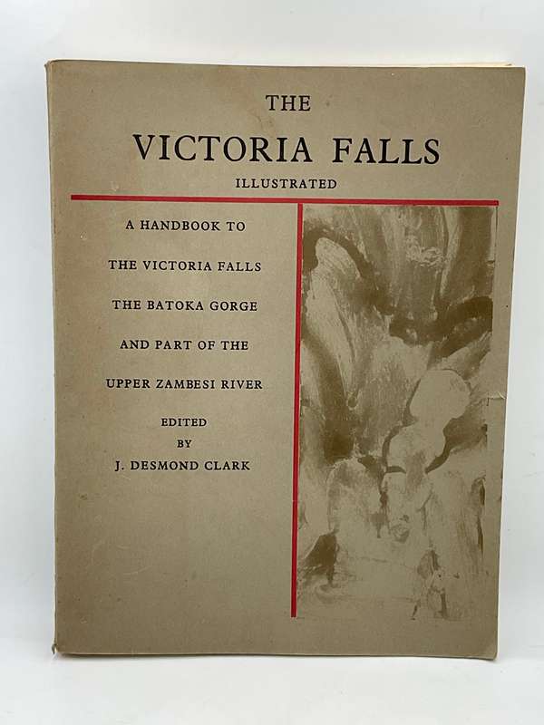 The Victoria Falls Illustrated. Edited by J  Desmond Clark