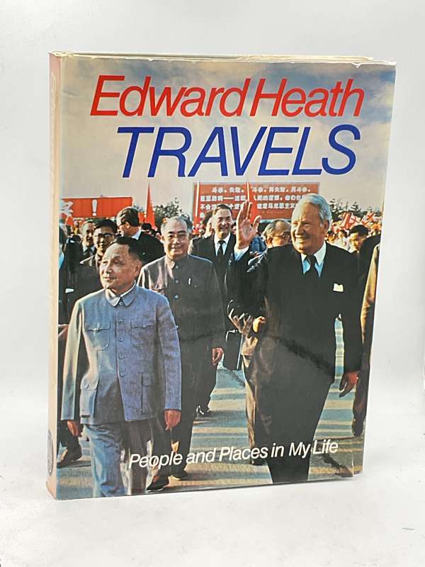 Travels: People and Places in My Life  - Edward Heath