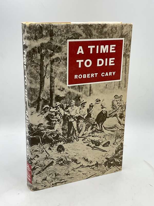 A Time To Die - Robert Cary | Shangani Patrol, Matabeleland 1893
