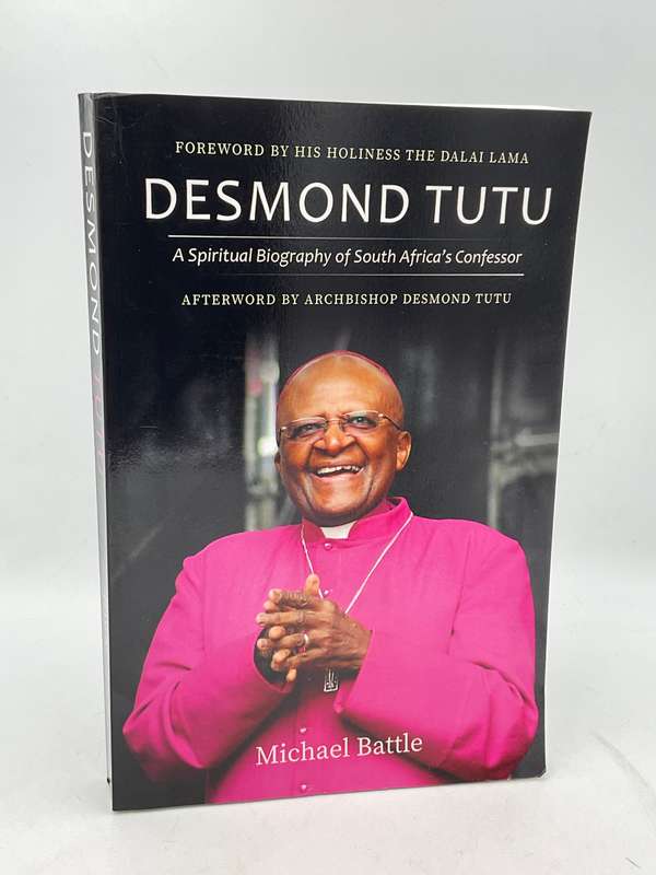 Desmond Tutu: A Spiritual Biography of South Africa's Confessor by Michael Battle