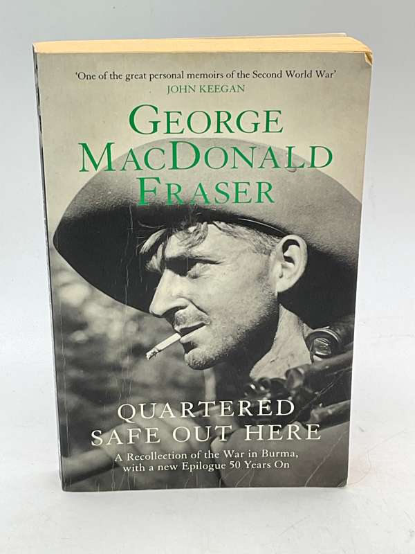 Quartered Safe Out Here: A Recollection of the War in Burma  ~ George MacDonald Fraser