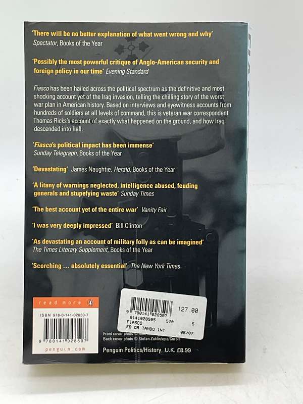 Fiasco: The American Military Adventure in Iraq Thomas E. Ricks Published by Pengin Books, 2006