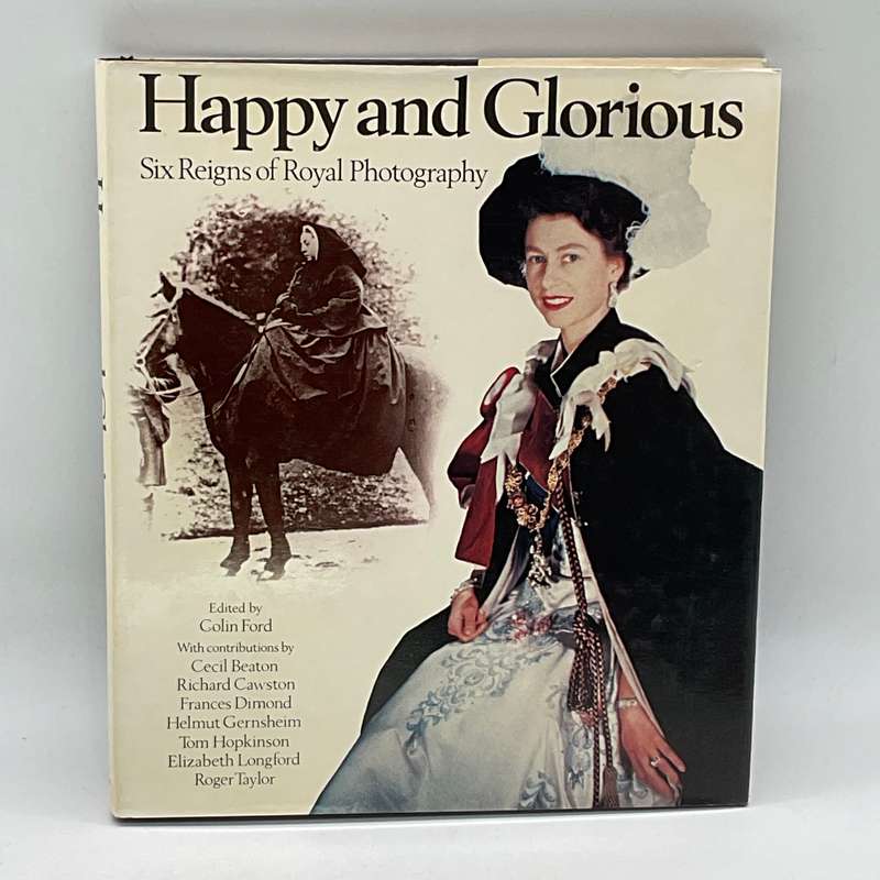 Happy and Glorious, Six Reigns of Royal Photograph - Colin Ford