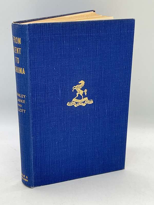 From Kent to Kohima. E B Stanley Clarke. 1951 1st print | History of The 4th BN Queens Own Reg