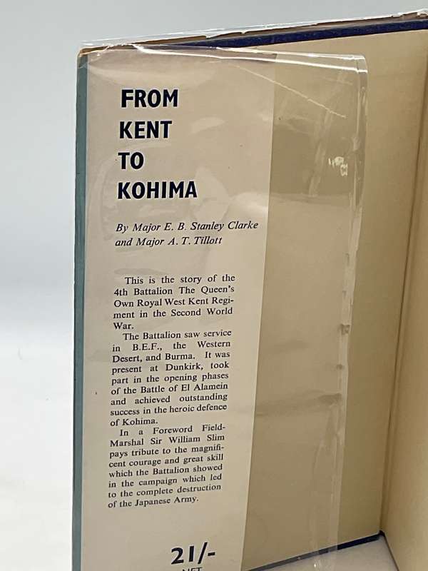 From Kent to Kohima. E B Stanley Clarke. 1951 1st print | History of The 4th BN Queens Own Reg
