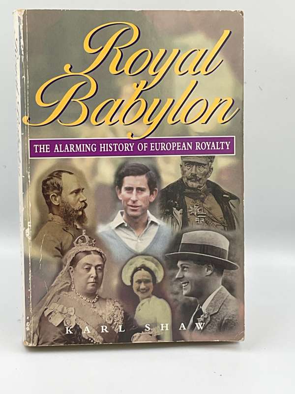 Royal Babylon The Alarming History of European Royalty by Karl Shaw