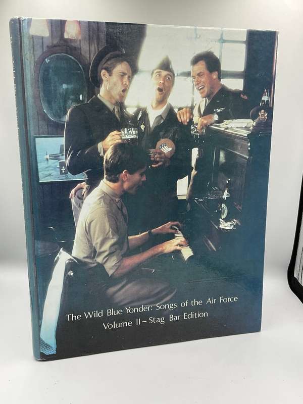 The Wild Blue Yonder: Songs of the Air Force, Vol. II The Stag Bar Edition