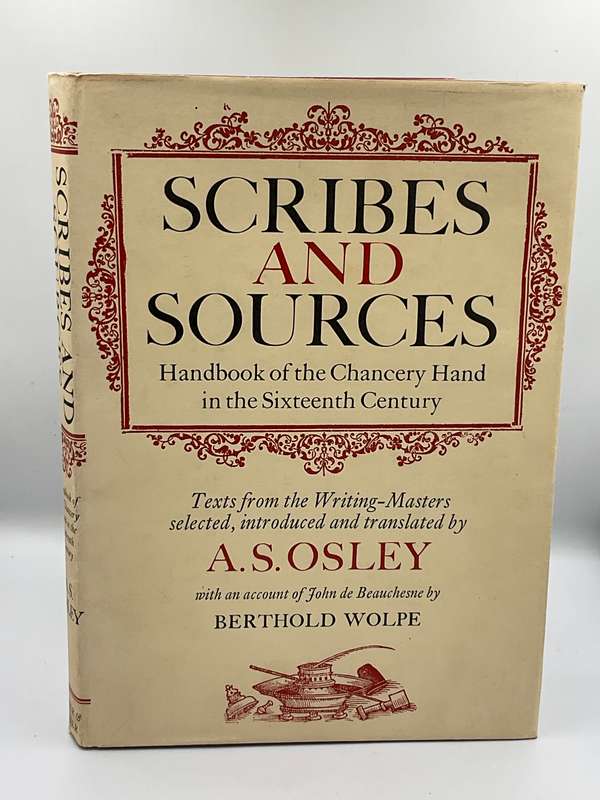 Scribes and Sources, Handbook of the Chancery Hand in the Sixteenth Century ~ AS Osley