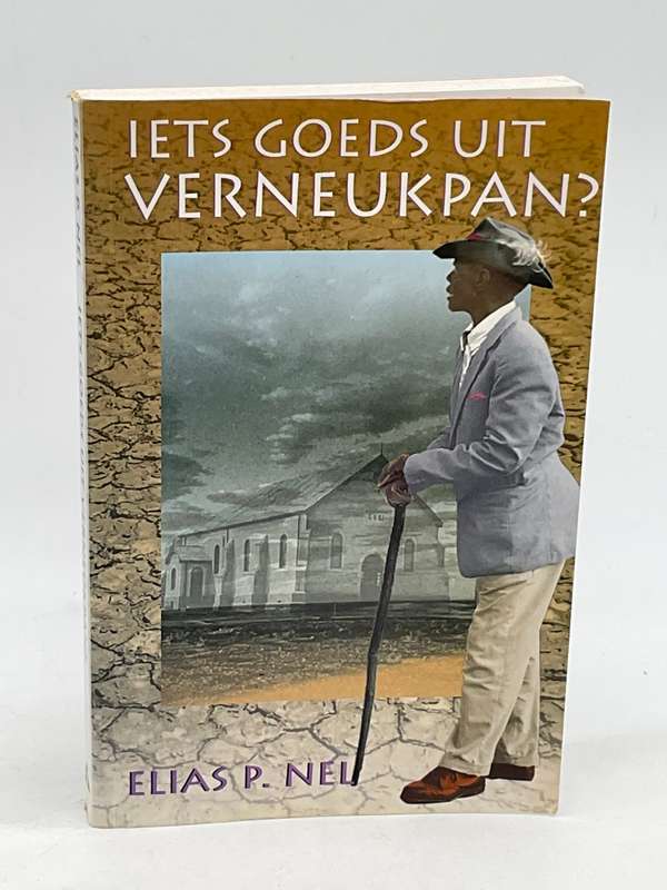 Iets goeds uit verneukpan? Elias P. Nel | Eerste Uitgawe 1998