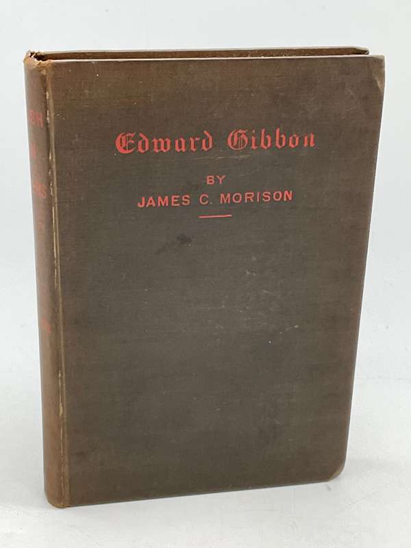 Edward Gibbon: English men of Letters by James Cotter Morison 1879