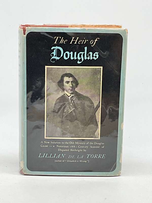 The Heir of Douglas - a new solution to the old mystery of the Douglas cause - Lillian de la Torre
