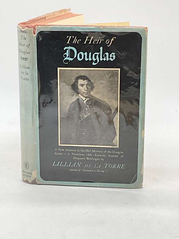 The Heir of Douglas - a new solution to the old mystery of the Douglas cause - Lillian de la Torre