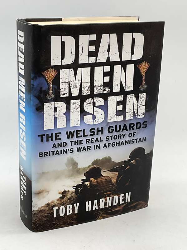 Dead Men Risen: The Welsh Guards and the Real Story of Britain's War in Afghanistan - Toby Harnden