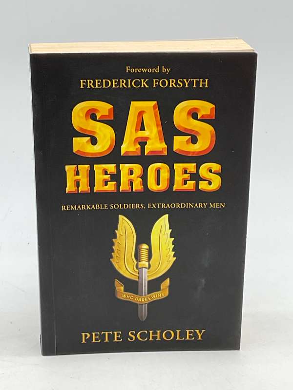 SAS Heroes: Remarkable Soldiers, Extraordinary Men - Pete Scholey