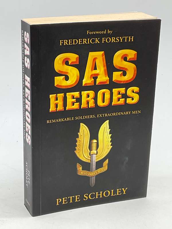 SAS Heroes: Remarkable Soldiers, Extraordinary Men - Pete Scholey