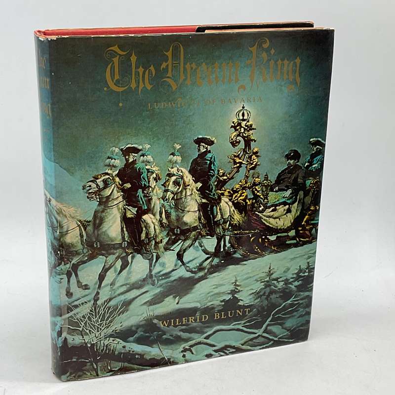 The Dream King: Ludwig II of Bavaria by Wilfrid Blunt