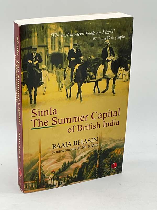 Simla: The Summer Capital of British India - Raaja Bhasin