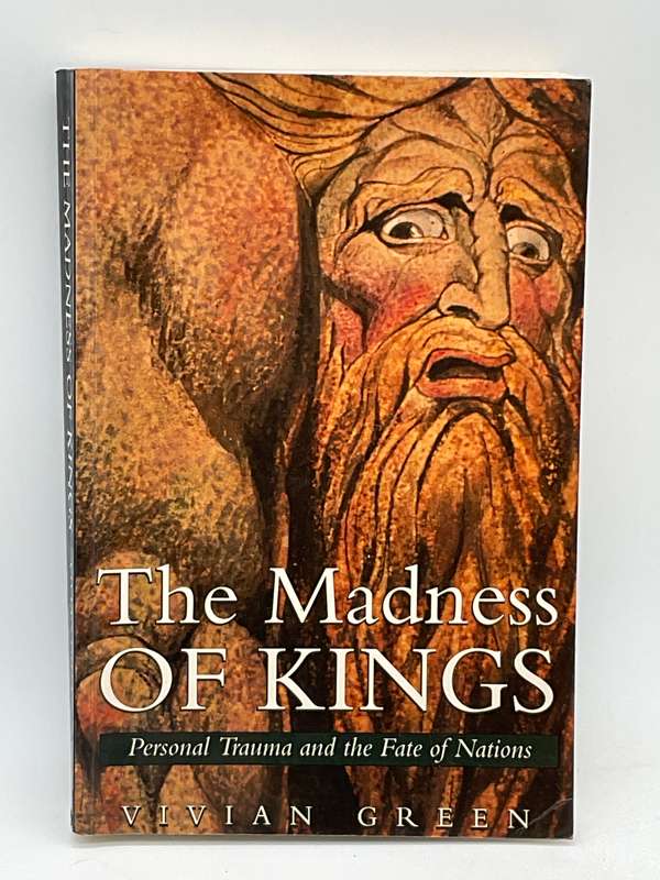 The Madness of Kings - Vivian Green | Personal Trauma and the Fate of Nations