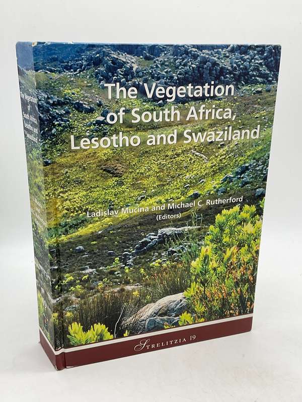The Vegetation of South Africa, Lesotho and Swaziland - L Mucina and MC Rutherforrd | Strelitzia 19