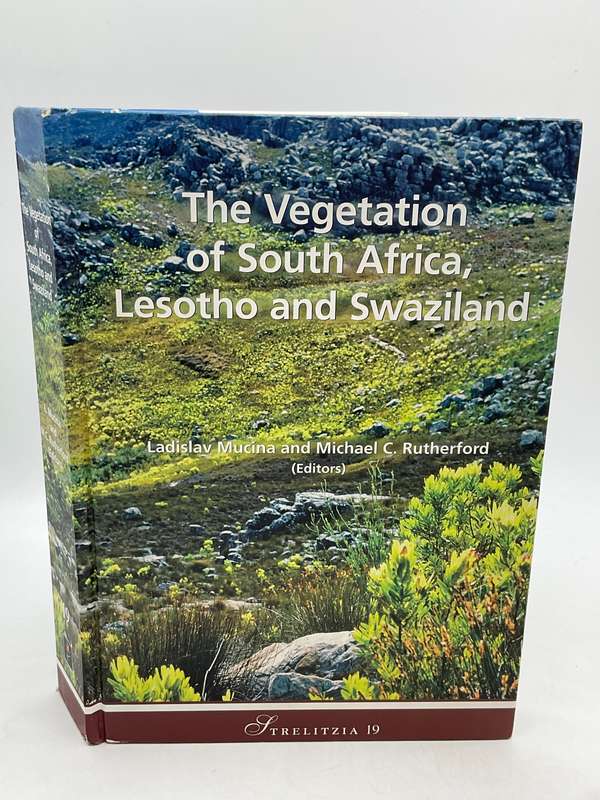 The Vegetation of South Africa, Lesotho and Swaziland - L Mucina and MC Rutherforrd | Strelitzia 19