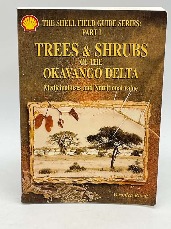 Trees and Shrubs of the Okavango Delta: Medicinal Uses and Nutritional Value - Veronica Roodt