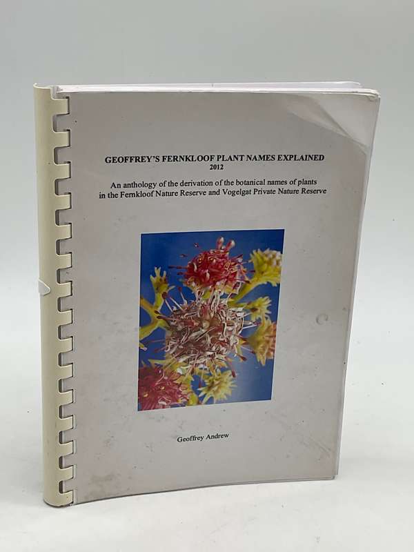 Geoffrey's Fernkloof Plant Names Explained. 2012 | Fernkloof and Vogelgat Nature Reserves