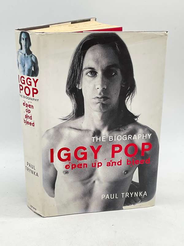 Iggy Pop - Open Up and Bleed: The Biography - Paul Trynka