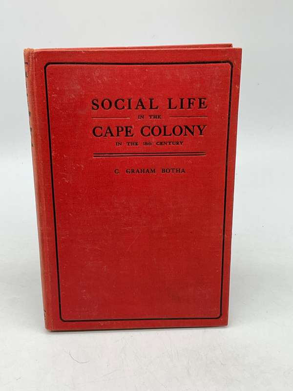 Social Life in the Cape Colony in the 18th Century - Colin Graham Botha