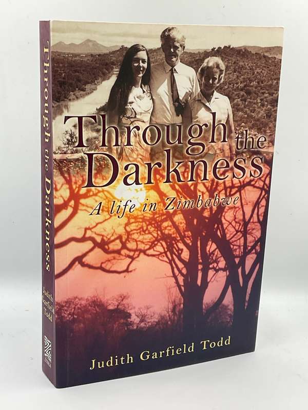 Through the Darkness: A Life in Zimbabwe Judith Garfield Todd | Zebra Press 2007